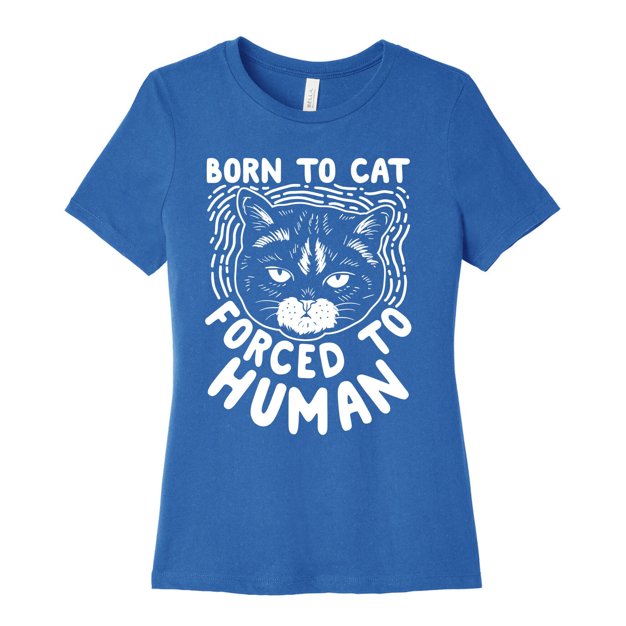 Born To Cat Forced To Human Womens Cotton Tee